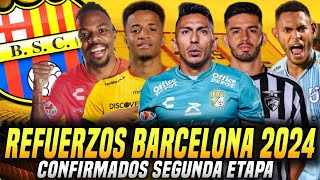 7 REFUERZOS BARCELONA SC 2024 CONFIRMADOS NUEVOS FICHAJES BSC para la SEGUNDA ETAPA [upl. by Judenberg278]