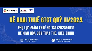 HƯỚNG DẪN KÊ KHAI THUẾ GTGT QUÝ III2024 PHỤ LỤC GIẢM THUẾ NQ142MISA [upl. by Nodnyl]