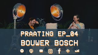 PRAATING EP04  BOUWER BOSCH [upl. by Maryjo]