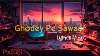 GHODE OE SAWAAR Lyrics Video pie2081 QALA lyrics song hindisong viral [upl. by Dehlia]