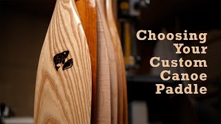 Fishell Paddles  Choosing Your Custom Canoe Paddle [upl. by Hennahane]