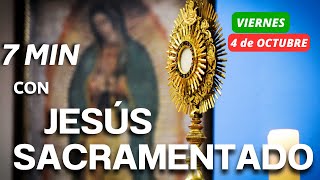 🕐7 MINUTOS con JESÚS SACRAMENTADO 🙏de HOY VIERNES 4 de OCTUBRE  HORA SANTA BREVE [upl. by Ennovoj825]