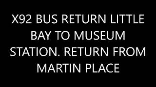 X92 BUS RETURN LITTLE BAY TO MUSEUM STATION RETURN FROM MARTIN PLACE [upl. by Heim]