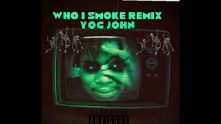 Who I Smoke Remix [upl. by Cas]