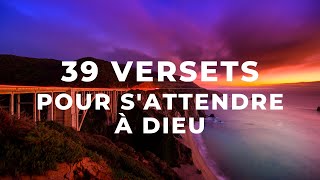 39 VERSETS POUR SATTENDRE À DIEU — FAIS LUI CONFIANCE  Canal dEncouragement by Prisca [upl. by Boles]