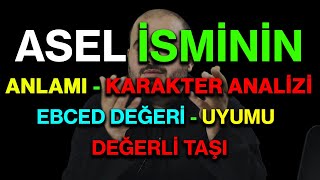 Asel isminin anlamı nedir ismin esması Detaylı isim karakter analizi ebced değeri uyumu değerli taşı [upl. by Eneleahs74]