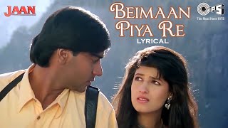 Beimaan Piya Re Bada Zulm Kiya Re  Lyrical  Jaan  Udit Narayan Alka Yagnik  90s Hits [upl. by Michella]