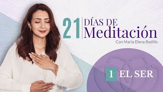 DÍA 1 EL SER  21 Días de meditación Psicóloga Maria Elena Badillo [upl. by Ahsaten]