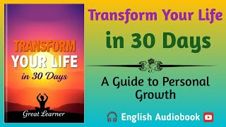 Transform Your Life in 30 Days A Guide to Personal Growth  🎧Audiobook English [upl. by Anesor179]