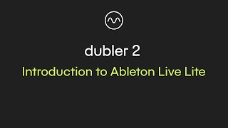 Introduction to Ableton Live Lite with Dubler 2 [upl. by Dougie]