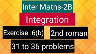 Inter Maths2BIntegration  exercise 6b 2nd roman 31 to 36 problems [upl. by Idnahc882]