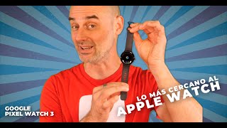 GOOGLE PIXEL WATCH 3 El más cercano al Apple Watch para Android [upl. by Crawford590]