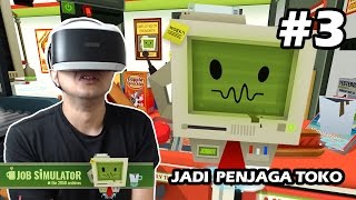 Penjaga Toko Paling Stress  Job Simulator Playstation Vr Indonesia 3 [upl. by Onihc]