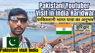 Pakistani Youtuber visit in India Haridwar  Pakistani visit india experience [upl. by Drawde]