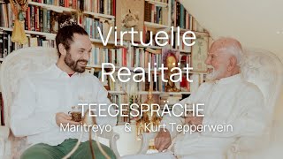 Teegespräche  Kurt Tepperwein amp Maritreyo Virtuelle Realität [upl. by Arno470]