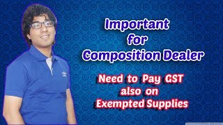 Composition Scheme Dealer need to Pay tax also on Exempted Supplies [upl. by Norina431]