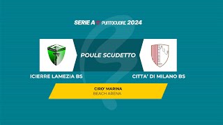 Icierre Lamezia Bs  Città di Milano Bs  Poule Scudetto 2024 [upl. by Witcher997]