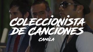 Camila  Coleccionista de Canciones LetraLyrics [upl. by Rot]