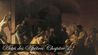 Actes des Apôtres Chapitre 12  Actes 12 [upl. by Aihsyn739]