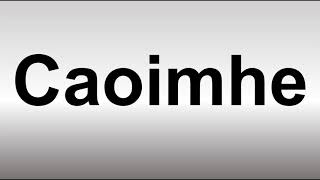 How to Pronounce Caoimhe [upl. by Amliw]