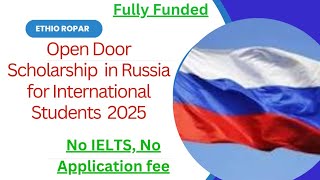 Fully Funded Open Door Scholarship in Russia 2025 No Application Fee No IELTS MSc amp PhD [upl. by Bartholomew]