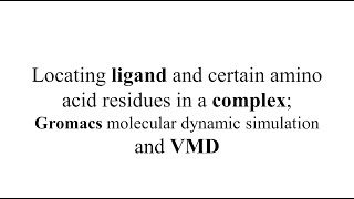 Locating ligand and certain amino acid residues in a complex GromacsVMD [upl. by Syla]