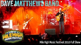 Dave Matthews Band  Mile High Music Festival 2010  Full Show [upl. by Othilie]