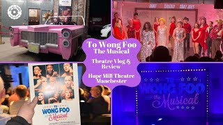 To Wong Foo The Musical  Hope Mill Theatre  Theatre Vlog amp Review Including Curtain Call [upl. by Seidler]