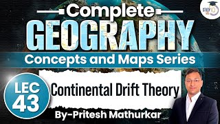 Geography Concepts amp Maps Series  Lec 43 Continental Drift Theory  StudyIQ IAS  UPSC [upl. by Talanta544]