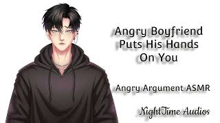 Angry Boyfriend Puts His Hands On You Degrading Angry Argument ASMR Boyfriend Roleplay [upl. by Aneleairam]