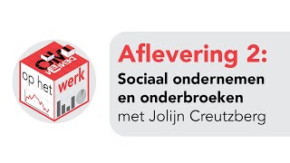 Omdenken op het werk  2 Sociaal ondernemen en onderbroeken  met Jolijn Creutzberg [upl. by Kilam]