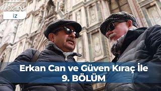 Erkan Can ve Güven Kıraç İle 9 Bölüm  Floransa [upl. by Htebasyle785]