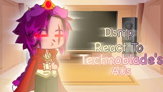 Dsmp react to Technoblade’s AUs  Dsmp aus  read desc for credits [upl. by Alithea821]