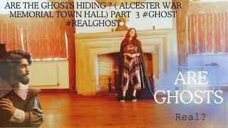 Are The GHOSTS HIDING Alcester War Memorial Town Hall Part 3 ghosthunter realghost ghost [upl. by Leirud571]