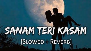 Sanam teri kasam slowed  reverb [upl. by Ennaecarg]