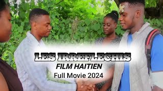 Nouvo film haïtien 2024 Les irreflichis part 2 final  full movie [upl. by Blain]