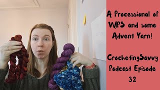 A Processional of WIPS and Advent Yarn  CrochetingSavvy Podcast Episode 32 [upl. by Anirav]