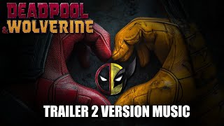 DEADPOOL amp WOLVERINE Trailer 2 Music Version [upl. by Carbrey]