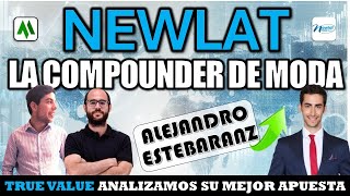 ✅NEWLAT  ANALIZAMOS LA MEJOR APUESTA DE TRUE VALUE LA COMPOUNDER DE MODA [upl. by Barger]