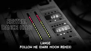 Lange  Follow Me Dark Moon Remix HQ [upl. by Luhey]