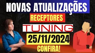 NOVAS ATUALIZAÇÕES RECEPTORES TUNING 25112024 [upl. by Adelle]