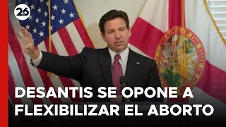 EEUU  DeSantis se pronunció en contra de flexibilizar las restricciones al aborto [upl. by Laurent]