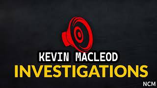 Kevin Macleod  Investigations [upl. by Enirahtac51]