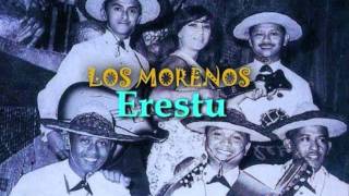 LOS MORENOS  Erestu [upl. by Eelrahc]