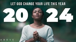 HOW TO MAKE 2024 THE BEST YEAR OF YOUR LIFE  Let God Change You  Inspirational amp Motivational [upl. by Anen]