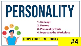 PERSONALITY IN HINDI  Concept Determinants Traits Impact on workplace  Organizational Behaviour 4 [upl. by Aynnat900]