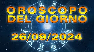 Oroscopo del Giorno Giovedì 26 Settembre 2024 [upl. by Joelynn336]