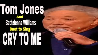 Tom Jones amp Bethzienne Williams duet to sing quotCRY TO MEquot [upl. by Joslyn]