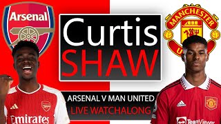 Arsenal V Manchester United LIve Watch Along Curtis Shaw TV [upl. by Barraza585]