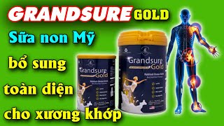 Thông tin về sữa non xương khớp Grandsure Gold Hoa Kỳ bổ sung canxi và dinh dưỡng toàn diện [upl. by Anastos]